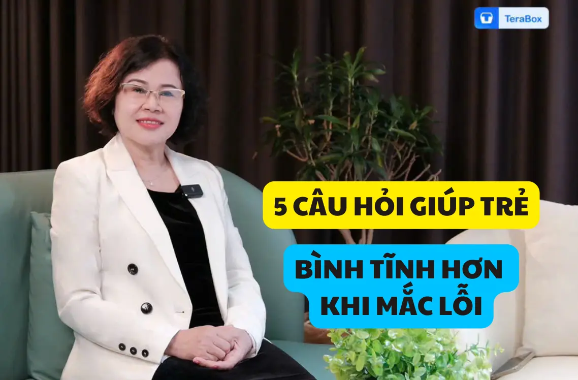 VIDEO 32: 5 CÂU HỎI GIÚP TRẺ BÌNH TĨNH HƠN KHI MẮC LỖI