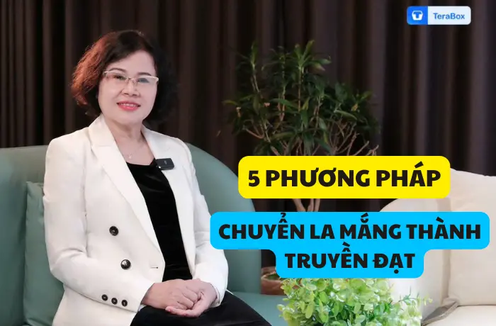 VIDEO 52: 5 PHƯƠNG PHÁP CHUYỂN LA MẮNG THÀNH TRUYỀN ĐẠT