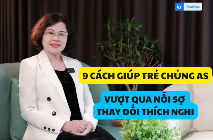VIDEO 65: 9 CÁCH GIÚP TRẺ CHỦNG AS VƯỢT QUA NỖI SỢ THAY ĐỔI THÍCH NGHI