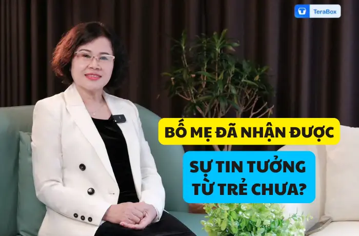VIDEO 78: BỐ MẸ ĐÃ NHẬN ĐƯỢC SỰ TIN TƯỞNG TỪ TRẺ CHƯA?