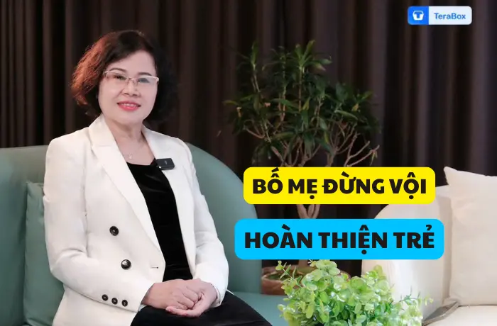 VIDEO 70: BỐ MẸ ĐỪNG VỘI HOÀN THIỆN TRẺ