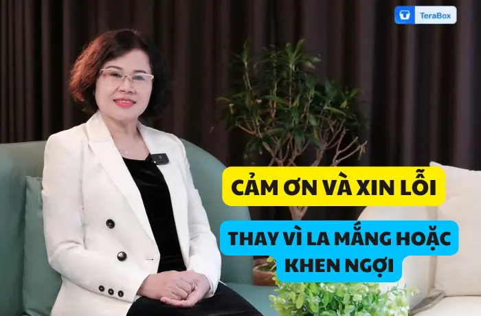 VIDEO 74: CẢM ƠN VÀ XIN LỖI - THAY VÌ LA MẮNG HOẶC KHEN NGỢI