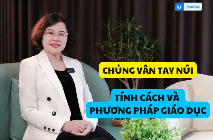 VIDEO 38: CHỦNG VÂN TAY NÚI - TÍNH CÁCH VÀ PHƯƠNG PHÁP GIÁO DỤC