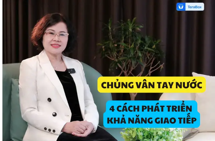 VIDEO 9: CHỦNG VÂN TAY NƯỚC - 4 CÁCH PHÁT TRIỂN KHẢ NĂNG GIAO TIẾP