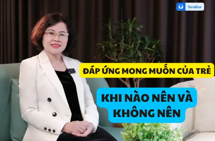 VIDEO 44: ĐÁP ỨNG MONG MUỐN CỦA TRẺ - KHI NÀO NÊN VÀ KHÔNG NÊN