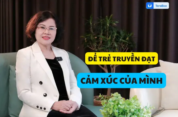VIDEO 45: ĐỂ TRẺ TRUYỀN DẠT CẢ XÚC CỦA MÌNH
