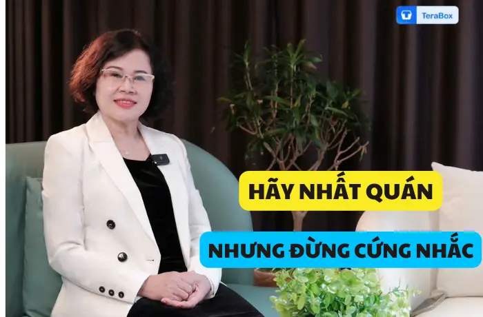 VIDEO 20: HÃY NHẤT QUÁN NHƯNG ĐỪNG CỨNG NHẮC