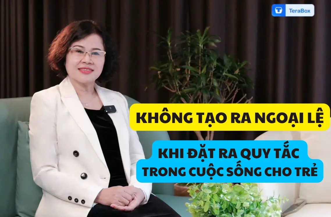 VIDEO 30: KHÔNG TẠO RA NGOẠI LỆ KHI ĐẶT RA QUY TẮC TRONG CUỘC SỐNG CHO TRẺ