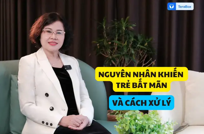 VIDEO 76: NGUYÊN NHÂN KHIẾN TRẺ BẤT MÃN VÀ CÁCH XỬ LÝ