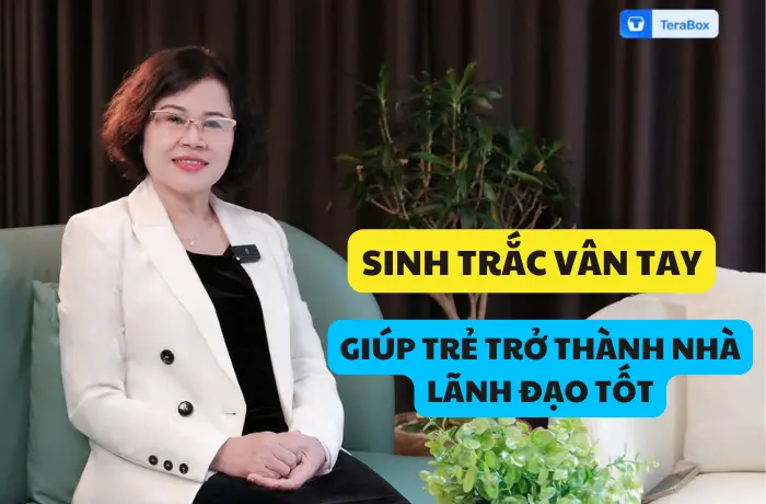 VIDEO 14: SINH TRẮC VÂN TAY GIÚP TRẺ TRỞ THÀNH NHÀ LÃNH ĐẠO TỐT