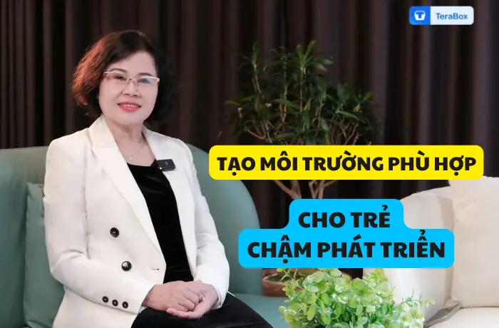 VIDEO 42: TẠO MÔI TRƯỜNG PHÙ HỢP CHO TRẺ CHẬM PHÁT TRIỂN